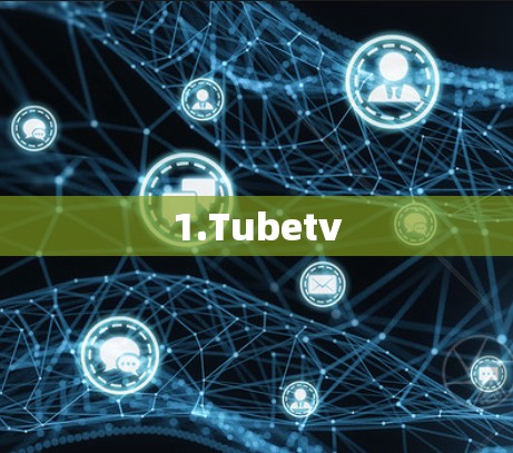 1.Tubetv 1.Tubetv