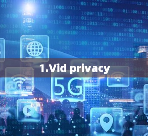 1.Vid privacy
